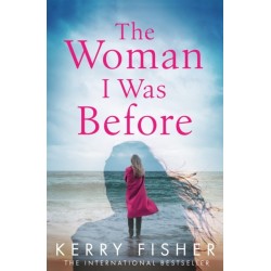 The Woman I Was Before: A gripping emotional page turner with a twist