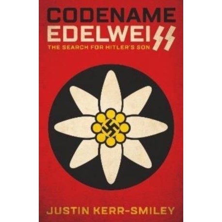 Codename Edelweiss: The Search for Hitler's Son