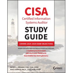 CISA Certified Information Systems Auditor Study Guide: Covers 2024 - 2029 Exam Objectives