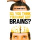 So You Think You've Got Brains?
