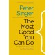 The Most Good You Can Do: How Effective Altruism Is Changing Ideas About Living Ethically