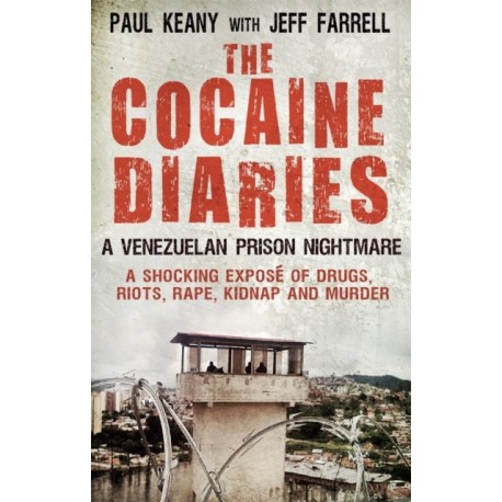 The Cocaine Diaries: A Venezuelan Prison Nightmare