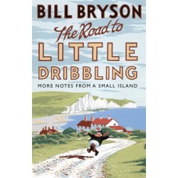 The Road to Little Dribbling: More Notes from a Small Island