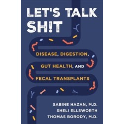 Let's Talk Sh!t: Disease, Digestion, Gut Health, and Fecal Transplants