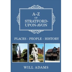 A-Z of Stratford-upon-Avon: Places-People-History