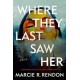 Where They Last Saw Her: A Novel