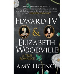 Edward IV & Elizabeth Woodville: A True Romance