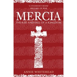 Mercia: The Rise and Fall of a Kingdom