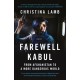 Farewell Kabul: From Afghanistan to a More Dangerous World