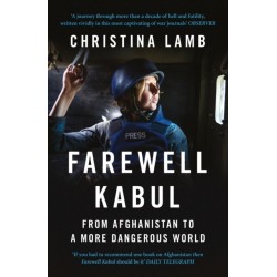 Farewell Kabul: From Afghanistan to a More Dangerous World