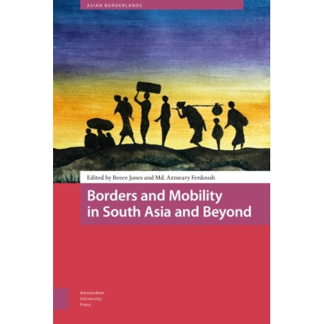 Borders and Mobility in South Asia and Beyond