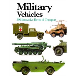 Military Vehicles: 300 Innovative Forms of Transport