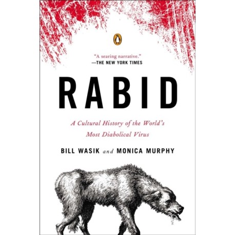 Rabid: A Cultural History of the World's Most Diabolical Virus