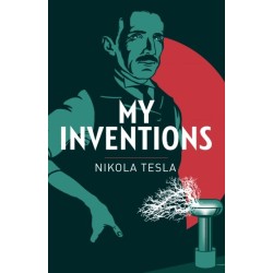 My Inventions: The Autobiography of Nikola Tesla
