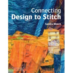 Connecting Design To Stitch: Applying the secrets of art and design to quilting and textile art