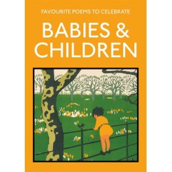 Favourite Poems to Celebrate Babies and Children: poetry to celebrate the child