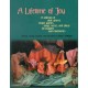 A Lifetime of Joy: A Collection of Circle Games, Finger Games, Songs, Verses and Plays for Puppets and Marionettes