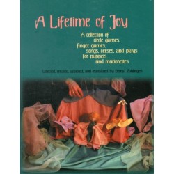 A Lifetime of Joy: A Collection of Circle Games, Finger Games, Songs, Verses and Plays for Puppets and Marionettes