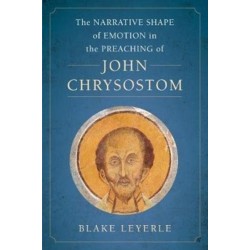 The Narrative Shape of Emotion in the Preaching of John Chrysostom