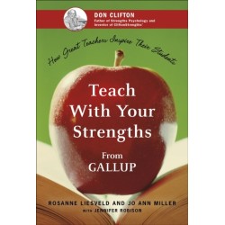 Teach With Your Strengths: How Great Teachers Inspire Their Students