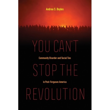 You Can't Stop the Revolution: Community Disorder and Social Ties in Post-Ferguson America