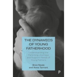 The Dynamics of Young Fatherhood: Understanding the Parenting Journeys and Support Needs of Young Fathers