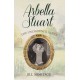 Arbella Stuart: The Uncrowned Queen