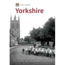Historic England: Yorkshire: Unique Images From The Archives of Historic England