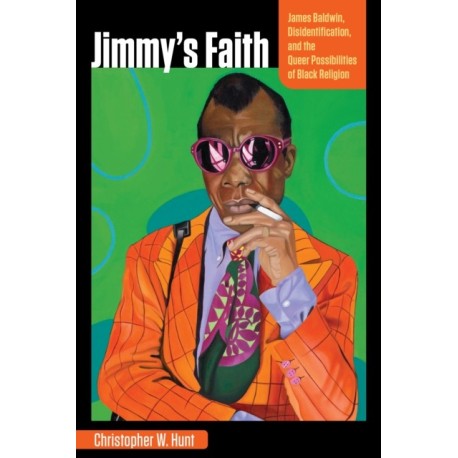 Jimmy's Faith: James Baldwin, Disidentification, and the Queer Possibilities of Black Religion