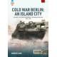 Cold War Berlin: An Island City Volume 4: US Forces in Berlin - Preparing for War, 1945-1994