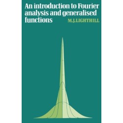 An Introduction to Fourier Analysis and Generalised Functions