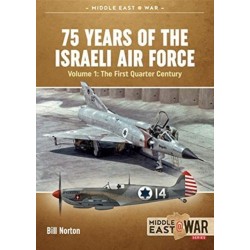 75 Years of the Israeli Air Force: Volume 1 - The First Quarter of a Century, 1948-1973