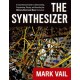 The Synthesizer: A Comprehensive Guide to Understanding, Programming, Playing, and Recording the Ultimate Electronic Music Instrument