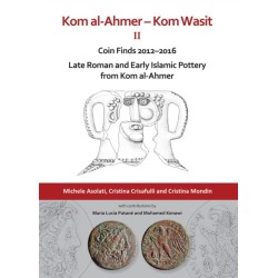 Kom al-Ahmer – Kom Wasit II: Coin Finds 2012–2016 / Late Roman and Early Islamic Pottery from Kom al-Ahmer