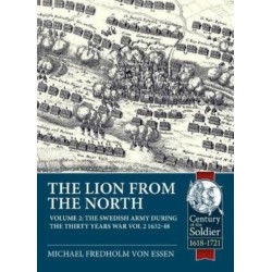The The Lion from the North: Volume 2, The Swedish Army during the Thirty Years War 1632-48