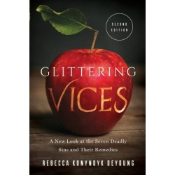 Glittering Vices: A New Look at the Seven Deadly Sins and Their Remedies