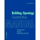 Building Openings Construction Manual: Windows, Vents, Exterior Doors
