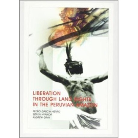 Liberation through Land Rights in the Peruvian Amazon