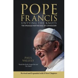 Pope Francis: Untying the Knots: The Biography of Pope Francis and the Struggle for the Soul of Catholicism - Updated Edition