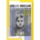 Lviv – Wroclaw, Cities in Parallel?: Myth, Memory and Migration, c. 1890-Present