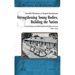 Strengthening Young Bodies, Building the Nation: A Social History of the Child Health and Welfare in Greece (1890-1940)