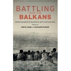 Battling over the Balkans: Historiographical Questions and Controversies