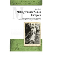 Making Muslim Women European: Voluntary Associations, Islam and Gender in Post-Ottoman Bosnia and Yugoslavia (1878-1941)