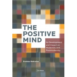 The Positive Mind: Its Development and Impact on Modernity and Postmodernity