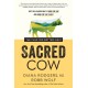 Sacred Cow: The Case for (Better) Meat: Why Well-Raised Meat Is Good for You and Good for the Planet