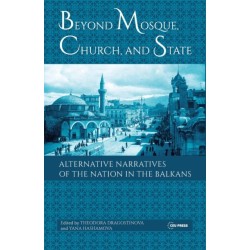Beyond Mosque, Church, and State: Alternative Narratives of the Nation in the Balkans