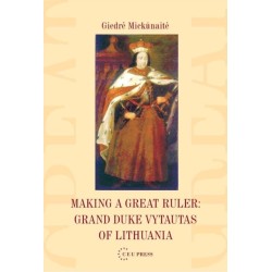 Making a Great Ruler: Grand Duke Vytautas of Lithuania