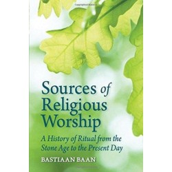 Sources of Religious Worship: A History of Ritual from the Stone Age to the Present Day