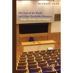 The End of the World and Other Teachable Moments: Jacques Derrida's Final Seminar