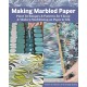 Making Marbled Paper: Paint Techniques & Patterns for Classic & Modern Marbleizing on Paper & Silk